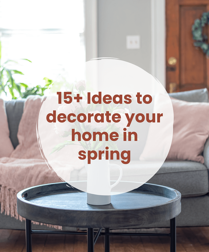 15+ Ideas to decorate your home in spring
