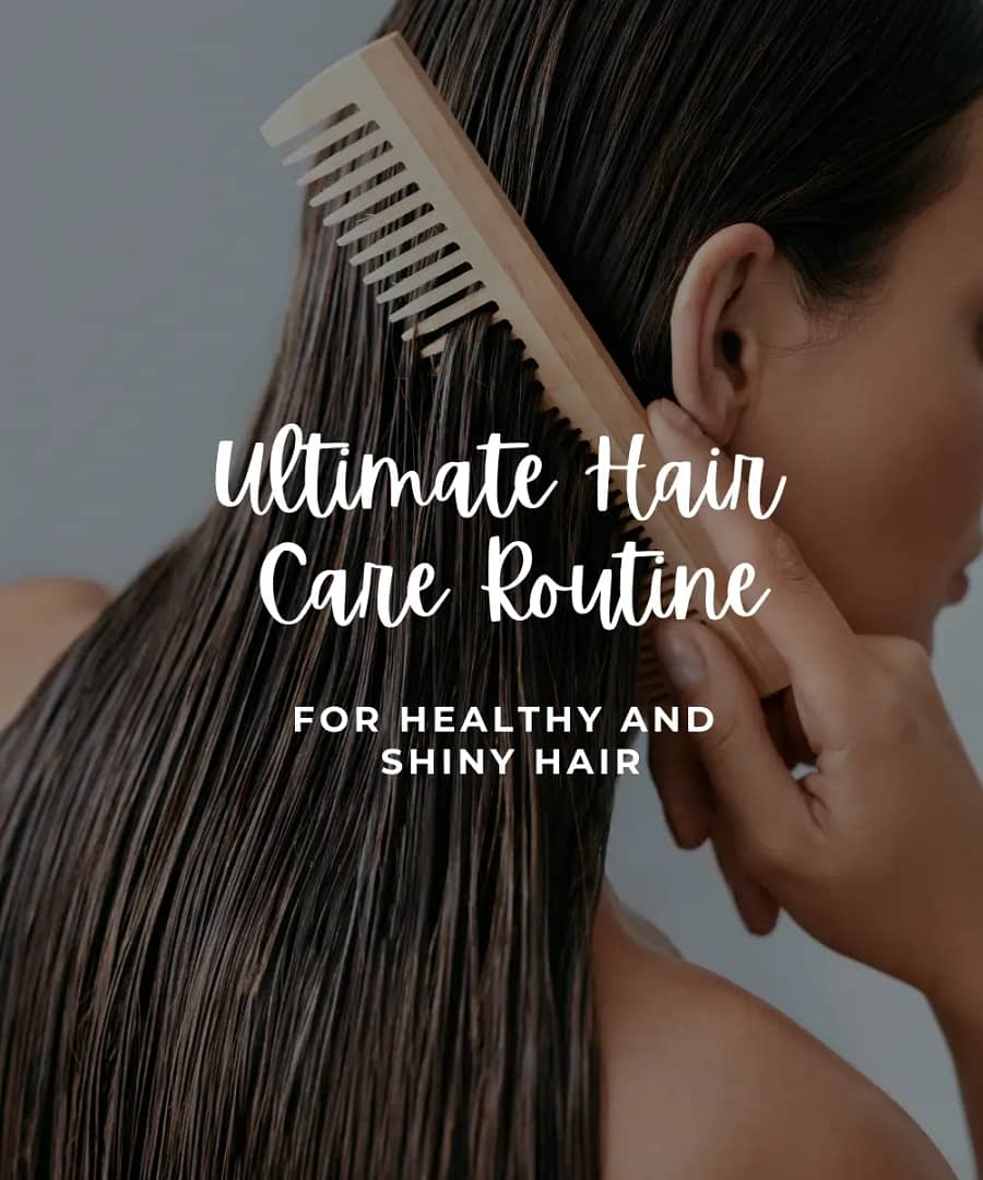 Ultimate Hair Care routine